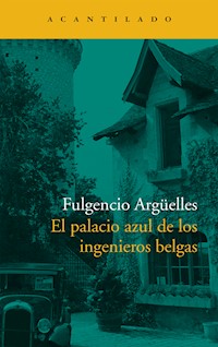 El palacio azul de los ingenieros belgas - Fulgencio Argüelles - ebook