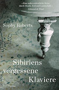 Sibiriens vergessene Klaviere - Roberts Sophy - ebook