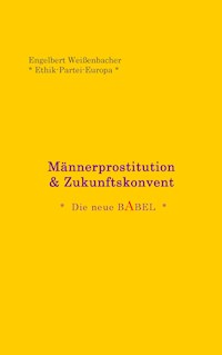 Männerprostitution & Zukunftskonvent - Engelbert Weißenbacher - ebook