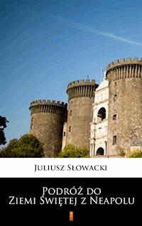 Podróż do Ziemi Świętej z Neapolu - Juliusz Słowacki - ebook