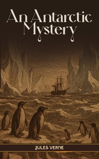 An Antarctic Mystery - Jules Verne - ebook
