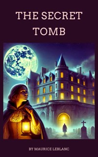The Secret Tomb - Maurice Leblanc - ebook