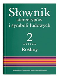 Słownik stereotypów i symboli ludowych Tom 2 Rośliny: drzewa liściaste -  - książka
