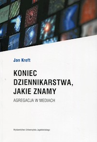 Koniec dziennikarstwa, jakie znamy - Kreft Jan - książka