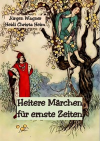 Heitere Märchen für ernste Zeiten - Jürgen Wagner - ebook