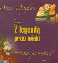 Z legendą przez wieki Tom 1 - Stan Bohdan - książka