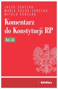 Komentarz do Konstytucji RP art. 53 - Gołda-Sobczak Maria, Sobczak Jacek, Sobczak Witold - książka