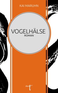 Vogelhälse - Kai Maruhn - ebook
