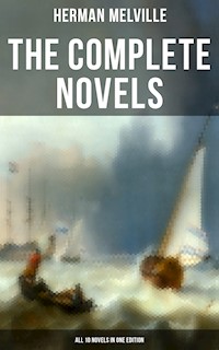 The Complete Novels of Herman Melville - All 10 Novels in One Edition - Herman Melville - ebook