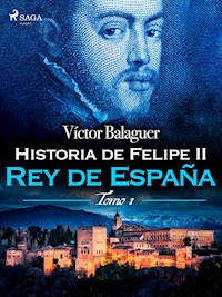 Historia de Felipe II Rey de España. Tomo II - Víctor Balaguer - ebook