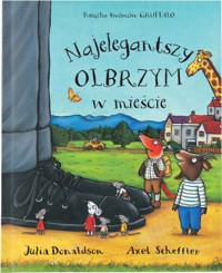Najelegantszy olbrzym w mieście - Il. Scheffler Axel, Donaldson Julia - książka