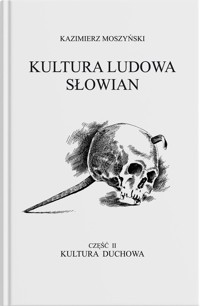 Kultura Ludowa Słowian Część 2 Kultura duchowa - Moszyński Kazimierz - książka
