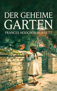 Der geheime Garten - Frances Hodgson Burnett - ebook