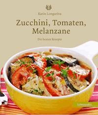 Zucchini, Tomaten, Melanzane - Karin Longariva - ebook