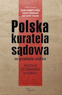 Polska kuratela sądowa na przełomie wieków - Konopczyński Marek, Kwadrans Łukasz, Stasiak Krzysztof - książka