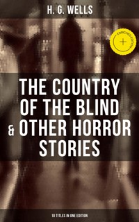 The Country of the Blind & Other Horror Stories - 10 Titles in One Edition - H G Wells - ebook