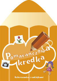 Pomarańczowa kredka Kolorowanka z naklejkami - Chojecka Sylwia - książka