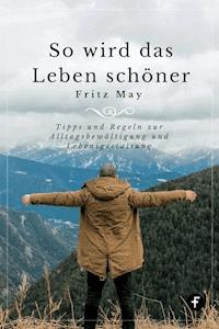 So wird das Leben schöner - Fritz May - ebook