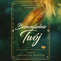 Bezwzględnie Twój. Królewscy fae z Edenu #1 - Jamie Applegate Hunter - ebook + audiobook