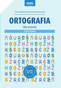 Ortografia dla ucznia Ćwiczenia klasy IV-VI - Mariola Rokicka - książka