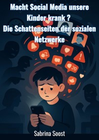 Macht Social Media unsere Kinder krank? - Sabrina Soost - ebook