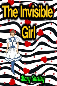 The Invisible Girl - Mary Shelley - ebook