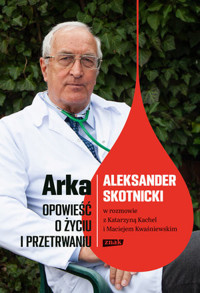 Arka. Opowieść o życiu i przetrwaniu - Katarzyna Kachel, Maciej Kwaśniewski - książka