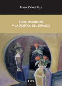 Edith Wharton y la poética del espacio - Teresa Gómez Reus - ebook