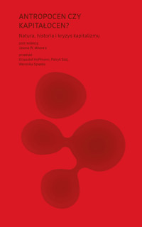 Antropocen czy kapitałocen? -  - książka