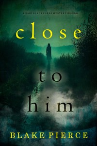 Close To Him (A Kari Blackhorse Suspense Thriller—Book Five) - Blake Pierce - ebook