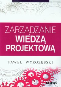 Zarządzanie wiedzą projektową - Wyrozębski Paweł - książka