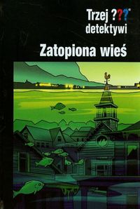 Trzej detektywi Zatopiona wieś - Marx Andre - książka