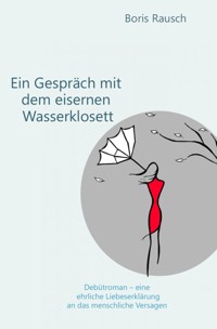 Ein Gespräch mit dem eisernen Wasserklosett - Boris Rausch - ebook