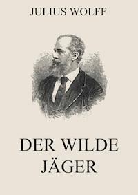 Der wilde Jäger - Julius Wolff - ebook