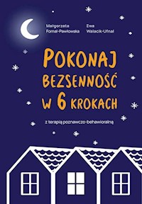 Pokonaj bezsenność w 6 krokach z terapią poznawczo-behawioralną - Walacik-Ufnal Ewa, Fornal-Pawłowska Małgorzata - książka