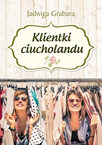 Klientki ciucholandu - Jadwiga Grabara - książka