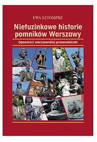Nietuzinkowe historie pomników Warszawy - Sztompke Ewa - książka