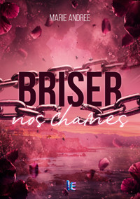 Briser nos chaînes - Marie Andree - ebook