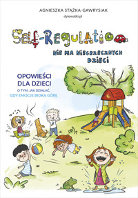 Self-Regulation. Nie ma niegrzecznych dzieci - Agnieszka Stążka-Gawrysiak - ebook + książka