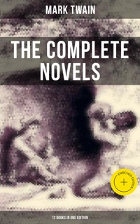 The Complete Novels of Mark Twain - 12 Books in One Edition - Mark Twain - ebook