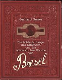 Die hohle Schlange, das Labyrinth und die schrecklichen Mönche von Bresel - Gerhard Gemke - ebook