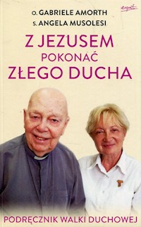 Z Jezusem pokonać złego ducha - Amorth Gabriele, Musolesi Angela - książka