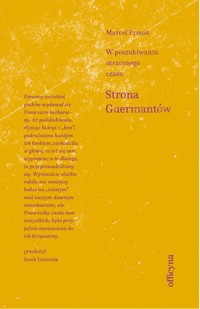 Strona Guermantów. Cykl W poszukiwaniu straconego czasu. Tom 3 - Proust Marcel - ebook + książka
