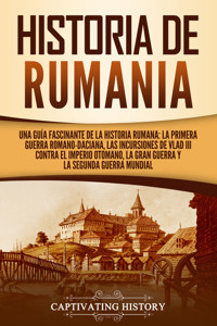 Historia de Rumania - Captivating History - ebook