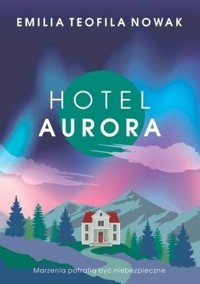 Hotel Aurora - Nowak Emilia Teofila - książka