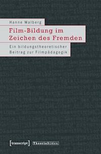 Film-Bildung im Zeichen des Fremden - Hanne Walberg - ebook