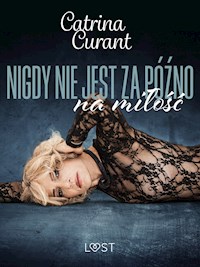 Nigdy nie jest za późno na miłość – opowiadanie erotyczne - Catrina Curant - ebook + audiobook