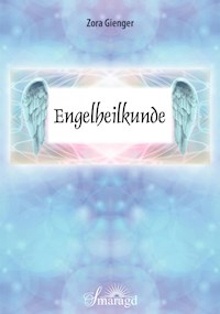Engelheilkunde - Zora Gienger - ebook
