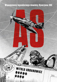 As. Wspomnienia legendarnego dowódcy Dywizjonu 303 - Witold Urbanowicz - ebook + książka