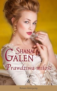 Prawdziwa miłość - Shana Galen - książka